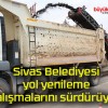 Sivas Belediyesi yol yenileme çalışmalarını sürdürüyor!