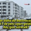 Kar daha da bastıracak! 11 ile yeni uyarı geldi! Kaç gün sürecek?