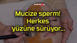 Mucize sperm! Herkes yüzüne sürüyor…