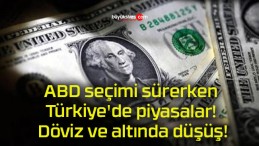 ABD seçimi sürerken Türkiye’de piyasalar! Döviz ve altında düşüş!