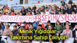 Minik Yiğidolar Takımına Sahip Çıkıyor!