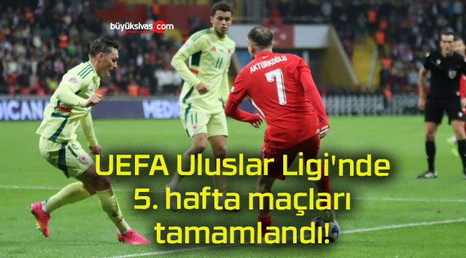 UEFA Uluslar Ligi’nde 5. hafta maçları tamamlandı!