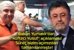 Bakan Yumaklı’dan “Köfteci Yusuf” açıklaması! Süreç bizim açımızdan tamamlanmıştır!