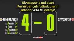 Sivasspor’a gol atan Fenerbahçeli futbolcuların adında ‘ATAM’ detayı!