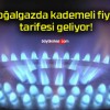 Doğalgazda kademeli fiyat tarifesi geliyor!