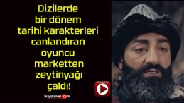 Dizilerde bir dönem tarihi karakterleri canlandıran oyuncu marketten zeytinyağı çaldı!