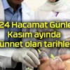 2024 Hacamat Günleri! Kasım ayında sünnet olan tarihler!