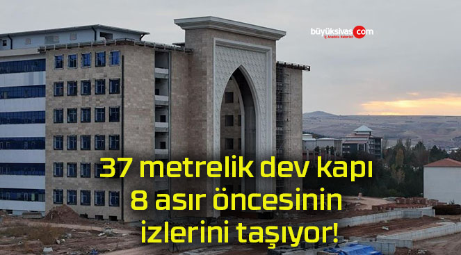 37 metrelik dev kapı 8 asır öncesinin izlerini taşıyor!