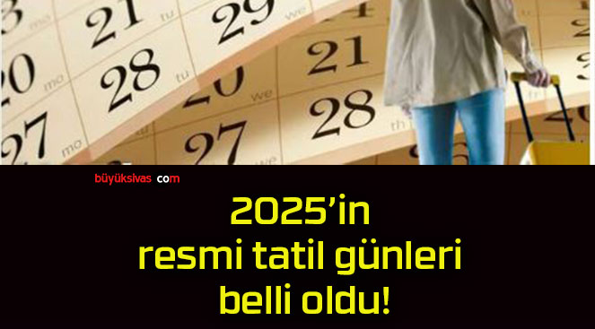 2025’in resmi tatil günleri belli oldu!