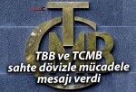 TBB ve TCMB sahte dövizle mücadele mesajı verdi