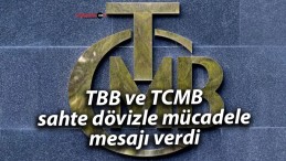 TBB ve TCMB sahte dövizle mücadele mesajı verdi