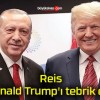 Reis Donald Trump’ı tebrik etti!