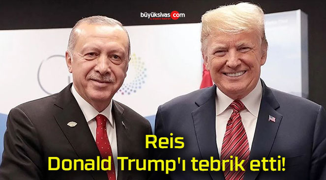 Reis Donald Trump’ı tebrik etti!