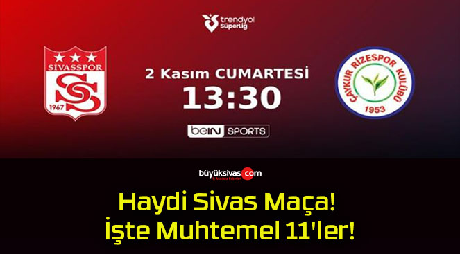 Haydi Sivas Maça! İşte Muhtemel 11’ler!