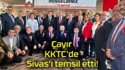 Çayır KKTC’de Sivas’ı temsil etti!