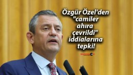 Özgür Özel’den “camiler ahıra çevrildi” iddialarına tepki!