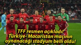 TFF resmen açıkladı! Türkiye- Macaristan maçının oynanacağı stadyum belli oldu!