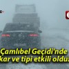 Çamlıbel Geçidi’nde kar ve tipi etkili oldu!