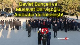 Devlet Bahçeli ve Müsavat Dervişoğlu Anıtkabir’de tokalaştı!