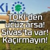 TOKİ’den ucuz arsa! Sivas’ta var! Kaçırmayın!