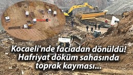 Kocaeli’nde faciadan dönüldü! Hafriyat döküm sahasında toprak kayması…