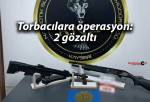 Torbacılara operasyon: 2 gözaltı