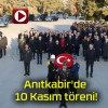 Anıtkabir’de 10 Kasım töreni!