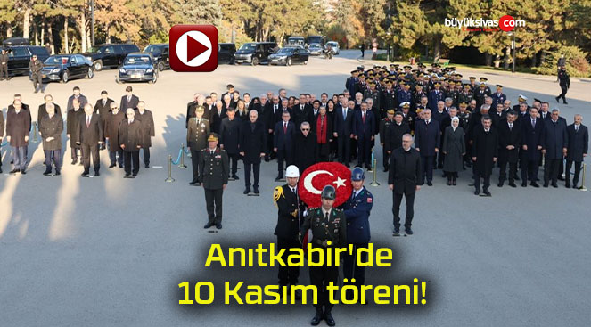 Anıtkabir’de 10 Kasım töreni!