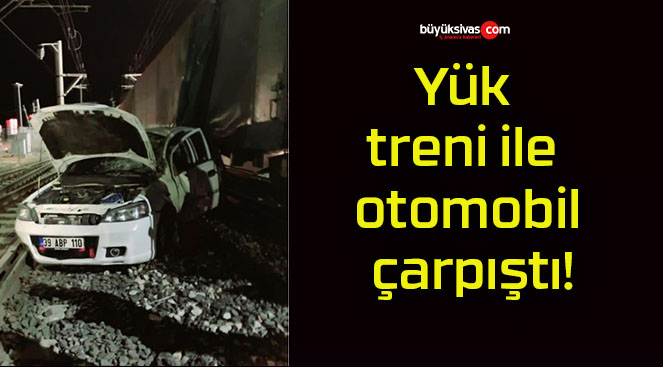 Yük treni ile otomobil çarpıştı!