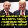 Cumhurbaşkanı Erdoğan G20 Zirvesi dönüşü uçakta gazetecilerin sorularını yanıtladı!