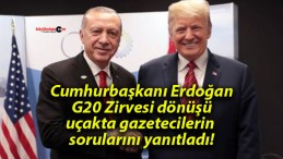 Cumhurbaşkanı Erdoğan G20 Zirvesi dönüşü uçakta gazetecilerin sorularını yanıtladı!