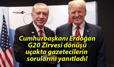 Cumhurbaşkanı Erdoğan G20 Zirvesi dönüşü uçakta gazetecilerin sorularını yanıtladı!