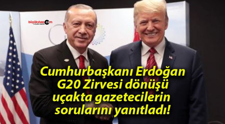 Cumhurbaşkanı Erdoğan G20 Zirvesi dönüşü uçakta gazetecilerin sorularını yanıtladı!