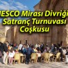 UNESCO Mirası Divriği’de Satranç Turnuvası Coşkusu