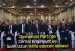 Demokrat Parti’de Cemal Enginyurt ve Salih Uzun istifa edecek iddiası!