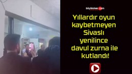 Yıllardır oyun kaybetmeyen Sivaslı yenilince davul zurna ile kutlandı!