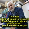 Sivas’taki sınıf öğretmeninin meslek aşkı! Emekli olmasına rağmen gönüllü olarak çalışmaya devam ediyor!