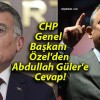 CHP Genel Başkanı Özel’den Abdullah Güler’e Cevap!