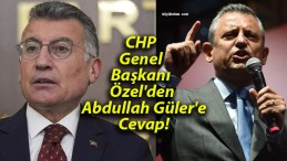 CHP Genel Başkanı Özel’den Abdullah Güler’e Cevap!