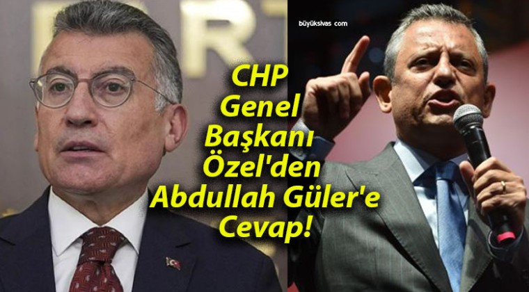 CHP Genel Başkanı Özel’den Abdullah Güler’e Cevap!