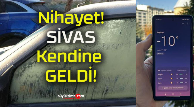 Sivas’ta hava sıcaklığı eksi 10 dereceye düştü!