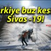 Türkiye buz kesti! Sivas -19!