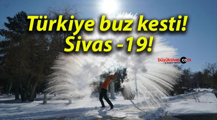 Türkiye buz kesti! Sivas -19!