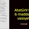 Atatürk’ün 6 maddelik vasiyeti!