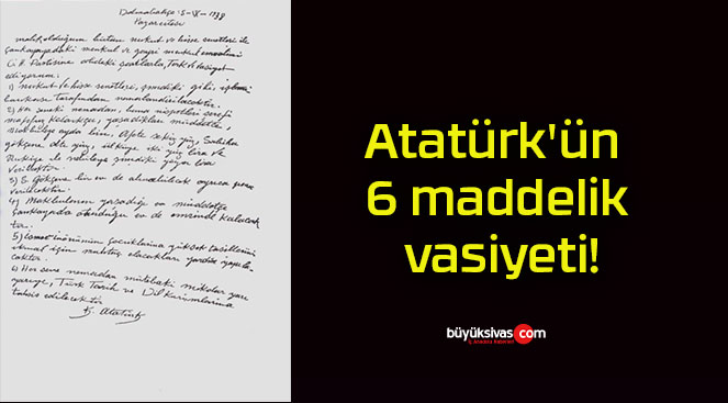 Atatürk’ün 6 maddelik vasiyeti!