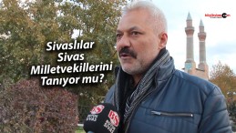 Sivaslılar, Sivas Milletvekillerini Tanıyor mu? Çalışmalarını Nasıl Buluyor?