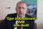 “Eğer öldürülürsem” dedi isim verdi!