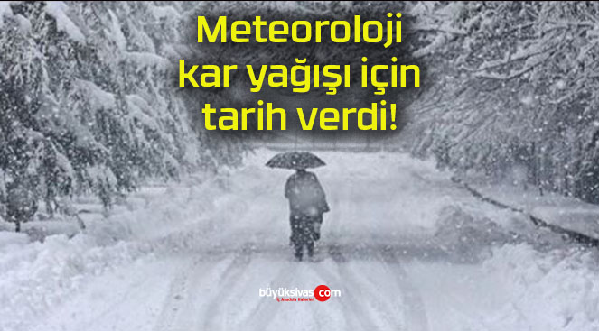 Meteoroloji kar yağışı için tarih verdi!