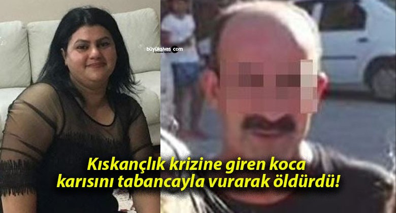 Kıskançlık krizine giren koca karısını tabancayla vurarak öldürdü!