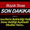 Öğrencilerin Beklediği Haber! Sivas Valiliği Açıkladı! Okullar Yarın..